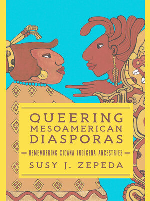 cover image of Queering Mesoamerican Diasporas